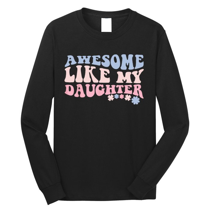 awesome like my daughter fathers Day wavy groovy celebration Long Sleeve Shirt