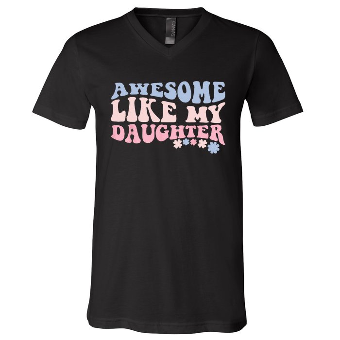 awesome like my daughter fathers Day wavy groovy celebration V-Neck T-Shirt