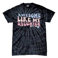 awesome like my daughter fathers Day wavy groovy celebration Tie-Dye T-Shirt