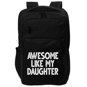 Awesome Like My Daughter Cute Gift Impact Tech Backpack