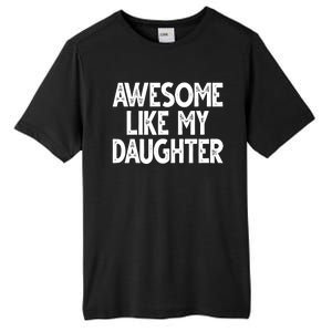 Awesome Like My Daughter Cute Gift Tall Fusion ChromaSoft Performance T-Shirt