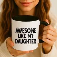 Awesome Like My Daughter Cute Gift Mug
