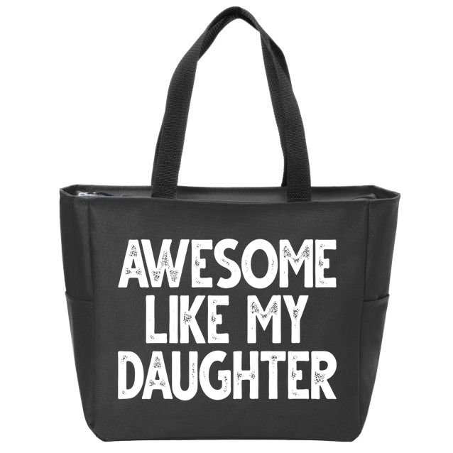 Awesome Like My Daughter Cute Gift Zip Tote Bag