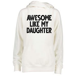 Awesome Like My Daughter Cute Gift Womens Funnel Neck Pullover Hood