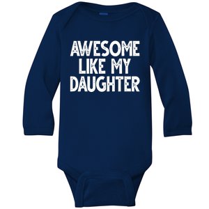 Awesome Like My Daughter Cute Gift Baby Long Sleeve Bodysuit