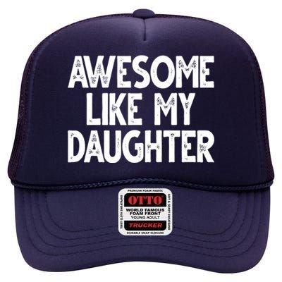 Awesome Like My Daughter Cute Gift High Crown Mesh Back Trucker Hat