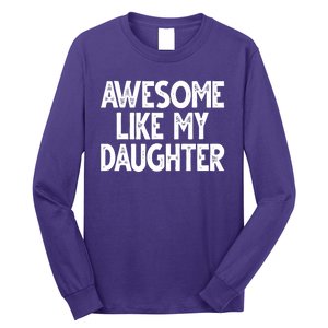 Awesome Like My Daughter Cute Gift Long Sleeve Shirt