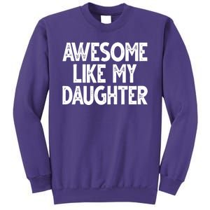 Awesome Like My Daughter Cute Gift Sweatshirt