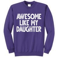 Awesome Like My Daughter Cute Gift Sweatshirt