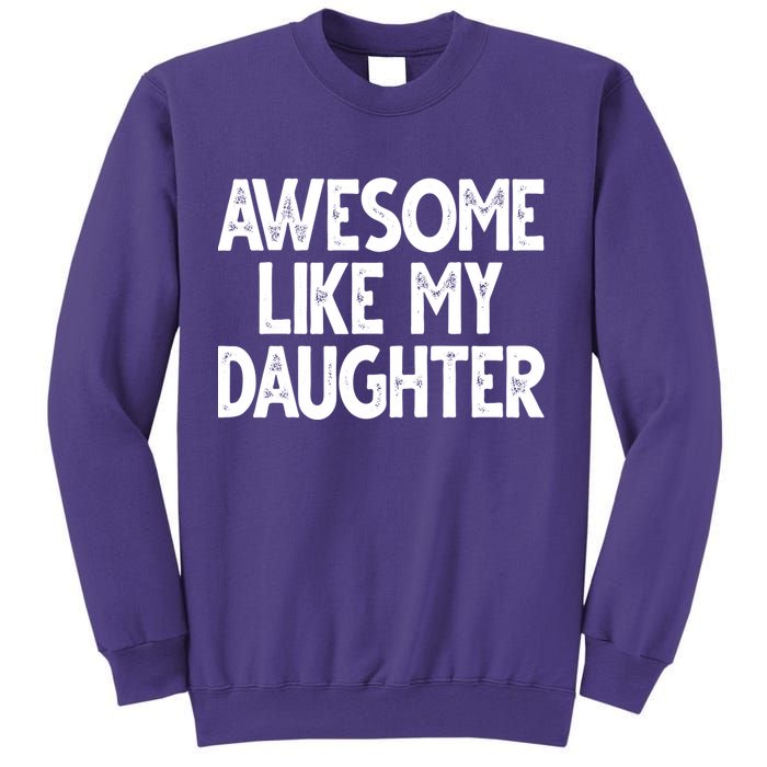 Awesome Like My Daughter Cute Gift Sweatshirt