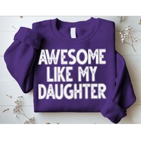 Awesome Like My Daughter Cute Gift Sweatshirt
