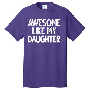 Awesome Like My Daughter Cute Gift Tall T-Shirt