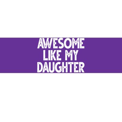 Awesome Like My Daughter Cute Gift Bumper Sticker