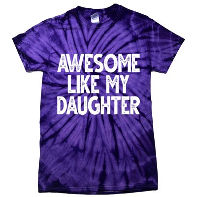 Awesome Like My Daughter Cute Gift Tie-Dye T-Shirt