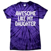 Awesome Like My Daughter Cute Gift Tie-Dye T-Shirt