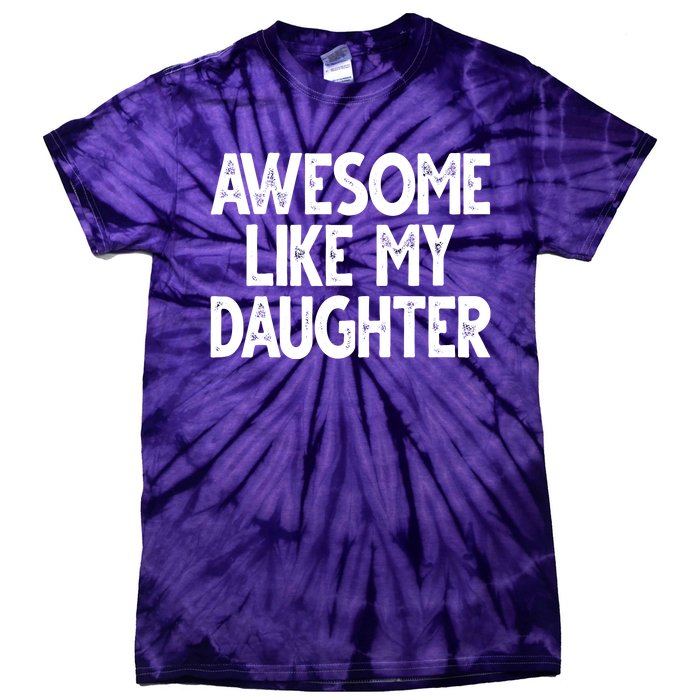 Awesome Like My Daughter Cute Gift Tie-Dye T-Shirt