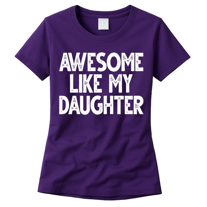 Awesome Like My Daughter Cute Gift Womens T-Shirt