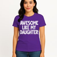 Awesome Like My Daughter Cute Gift Womens T-Shirt