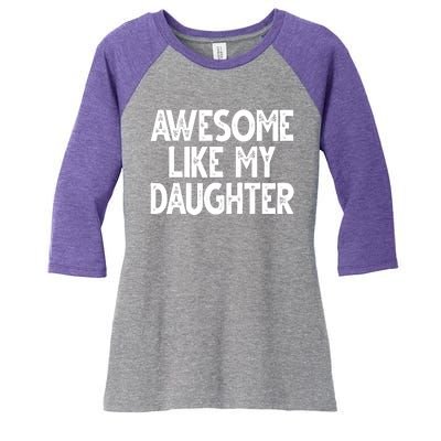 Awesome Like My Daughter Cute Gift Women's Tri-Blend 3/4-Sleeve Raglan Shirt