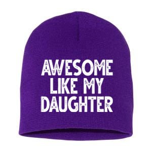 Awesome Like My Daughter Cute Gift Short Acrylic Beanie