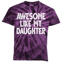 Awesome Like My Daughter Cute Gift Kids Tie-Dye T-Shirt