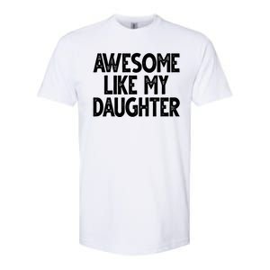 Awesome Like My Daughter Cute Gift Softstyle® CVC T-Shirt