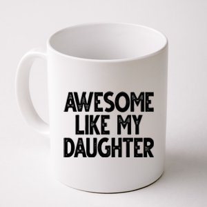 Awesome Like My Daughter Cute Gift Coffee Mug