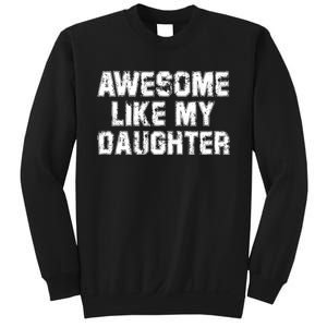 Awesome Like My Daughter Funny FatherS Day Dad Sweatshirt