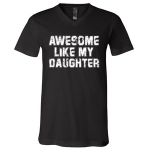 Awesome Like My Daughter Funny FatherS Day Dad V-Neck T-Shirt