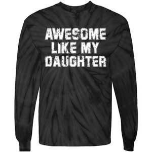 Awesome Like My Daughter Funny FatherS Day Dad Tie-Dye Long Sleeve Shirt