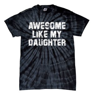 Awesome Like My Daughter Funny FatherS Day Dad Tie-Dye T-Shirt