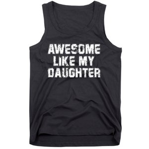 Awesome Like My Daughter Funny FatherS Day Dad Tank Top