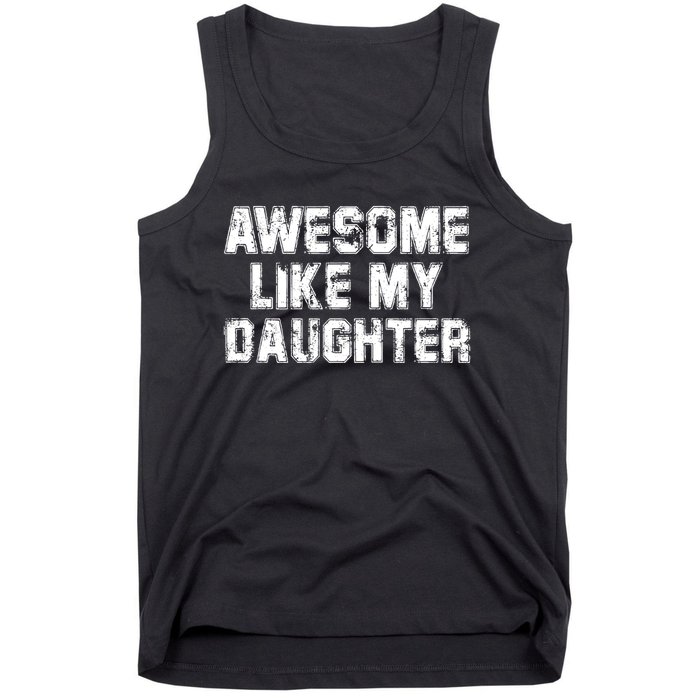 Awesome Like My Daughter Funny FatherS Day Dad Tank Top