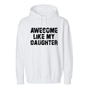 Awesome Like My Daughter Funny FatherS Day Dad Garment-Dyed Fleece Hoodie