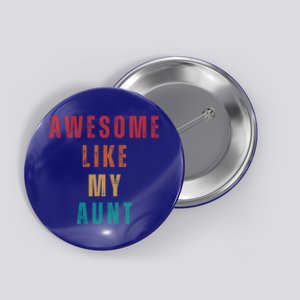 Awesome Like My Aunt Niece Nephew Gift Button