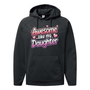 Awesome Like My Daughter FatherS Day MotherS Day Design Performance Fleece Hoodie