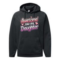 Awesome Like My Daughter FatherS Day MotherS Day Design Performance Fleece Hoodie