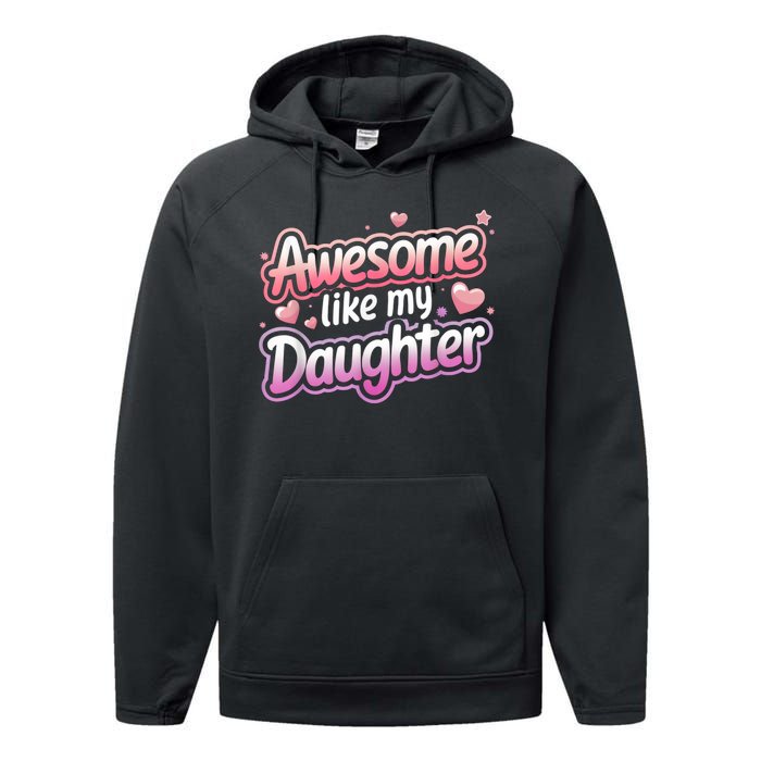 Awesome Like My Daughter FatherS Day MotherS Day Design Performance Fleece Hoodie