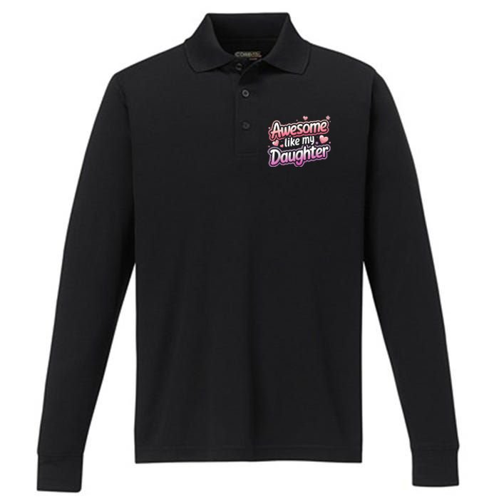 Awesome Like My Daughter FatherS Day MotherS Day Design Performance Long Sleeve Polo