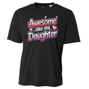 Awesome Like My Daughter FatherS Day MotherS Day Design Cooling Performance Crew T-Shirt