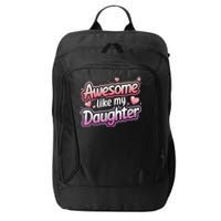 Awesome Like My Daughter FatherS Day MotherS Day Design City Backpack