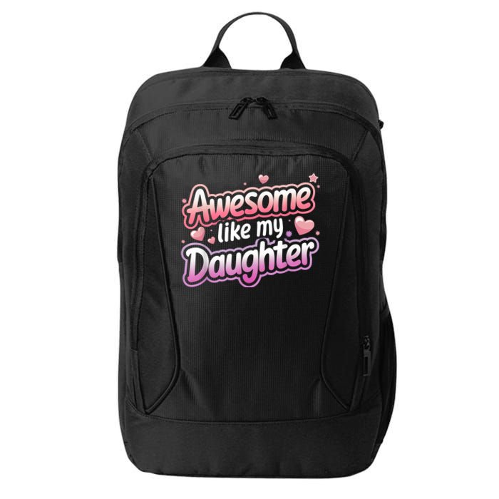 Awesome Like My Daughter FatherS Day MotherS Day Design City Backpack