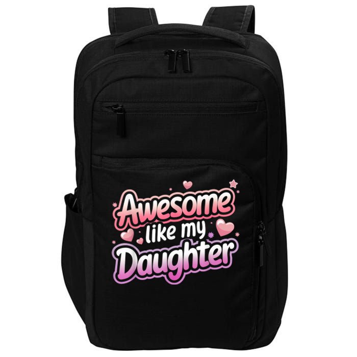 Awesome Like My Daughter FatherS Day MotherS Day Design Impact Tech Backpack