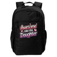 Awesome Like My Daughter FatherS Day MotherS Day Design Daily Commute Backpack