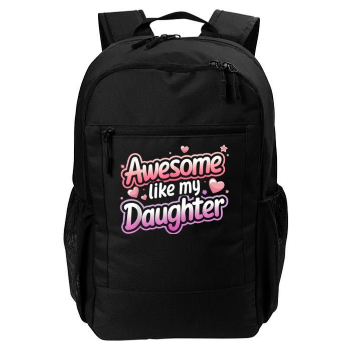 Awesome Like My Daughter FatherS Day MotherS Day Design Daily Commute Backpack