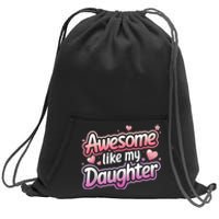 Awesome Like My Daughter FatherS Day MotherS Day Design Sweatshirt Cinch Pack Bag