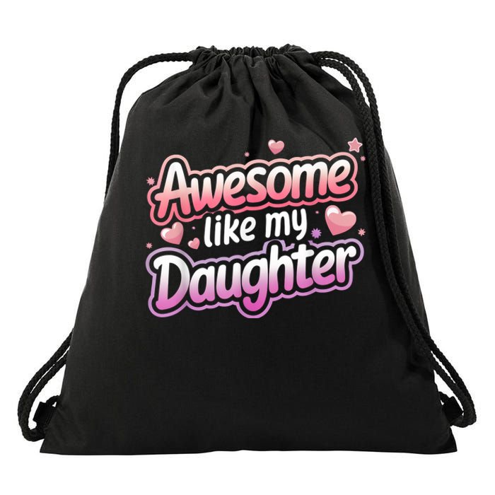 Awesome Like My Daughter FatherS Day MotherS Day Design Drawstring Bag