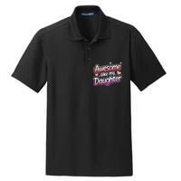 Awesome Like My Daughter FatherS Day MotherS Day Design Dry Zone Grid Polo