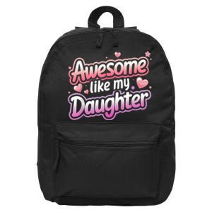 Awesome Like My Daughter FatherS Day MotherS Day Design 16 in Basic Backpack