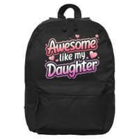 Awesome Like My Daughter FatherS Day MotherS Day Design 16 in Basic Backpack